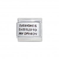 Everyone is entitled to my opinion - laser 9mm Italian charm