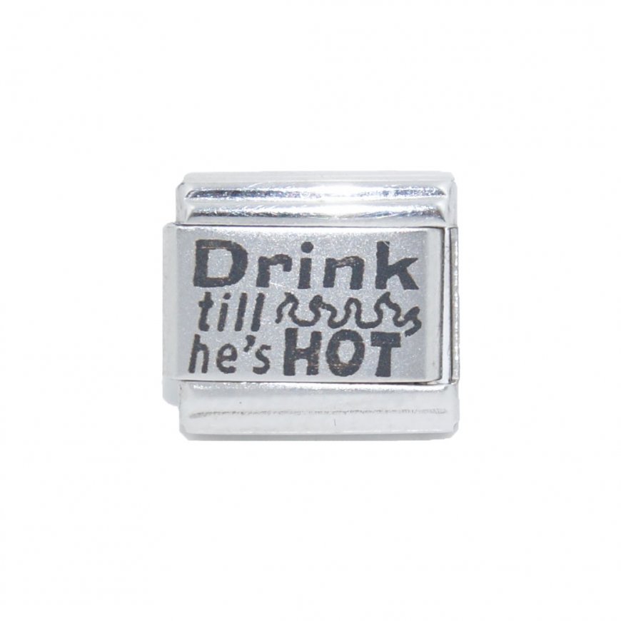 Drink till he's hot - laser 9mm Italian Charm - Click Image to Close