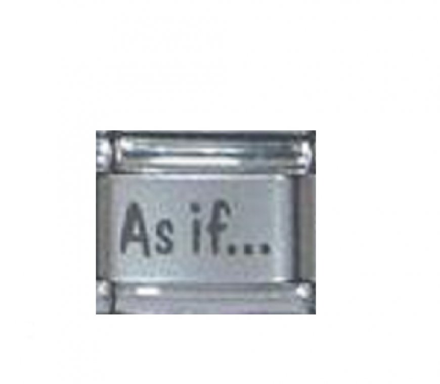 As if..... - laser 9mm Italian charm - Click Image to Close