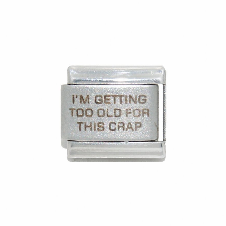 I'm getting too old for this crap - laser 9mm Italian charm - Click Image to Close