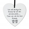 We will always be friends til .... small 9cm wooden heart