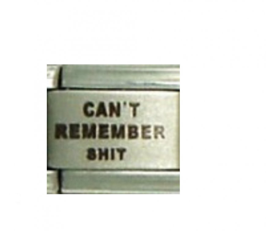 Can't remember shit - laser 9mm Italian charm - Click Image to Close