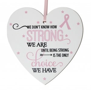 We dont know how strong breast cancer .. small 9cm wooden heart