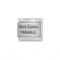 Here Comes Trouble - Laser 9mm Italian Charm