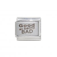 Good at being Bad - 9mm Laser Italian charm