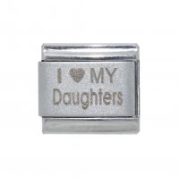 I love my daughters - plain laser (b) 9mm Italian Charm